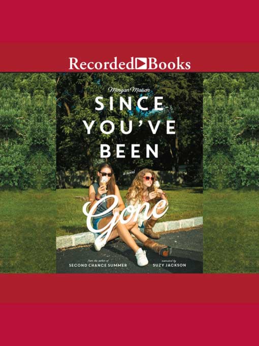 Title details for Since You've Been Gone by Morgan Matson - Available